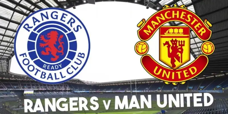 rangers vs man united soi keo rangers vs man united