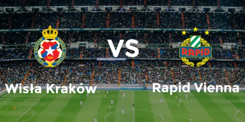 wisla krakow vs rapid wien soi keo wisla krakow vs rapid wien